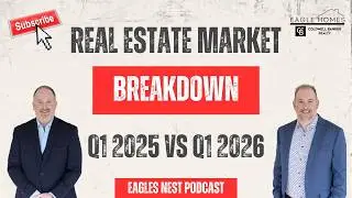 Real Estate Market Breakdown, Q1 2025 VS Q1 2026 | With Brad Brewer & Vince Devall