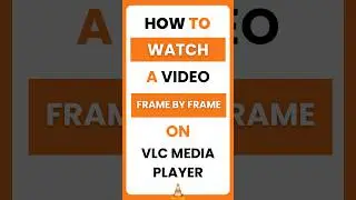 How Do I Watch a Video Frame by Frame in VLC Media Player?