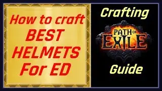 Path of Exile Crafting Guide - How to craft gear for ED build Part 3 - BEST HELMETS