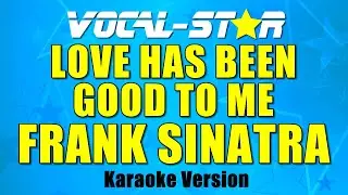 Frank Sinatra - Love Has Been Good To Me | With Lyrics HD Vocal-Star Karaoke 4K