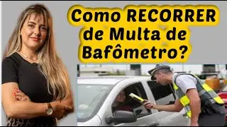 Como RECORRER  multa de BAFÔMETRO - LEI SECA