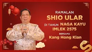 Ramalan Shio Ular di Tahun Naga Kayu 2024 Bersama Kang Hong Kian | Sonora Fengshui
