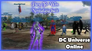DC Universe online is Pay To Win nostalgia bait 