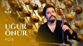 Uğur Önür - Açış | Aler Kamancha