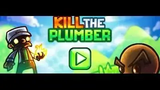 Kill The Plumber| Im Mr Evil Guy