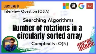 Searching Algorithm - (Q&A -8) - Number of rotations in a circularly sorted array