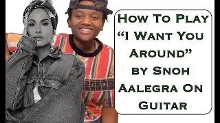 Snoh Aaelgra - I Want You Around Guitar Tutorial | Guitar Lesson