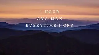 Ava Max - EveryTime I Cry (1 Hour)