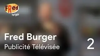 Fred Burger - PUBLICITÉ TÉLÉVISÉE #2