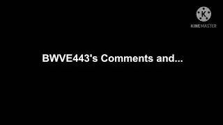 BWVE443's Comments and....
