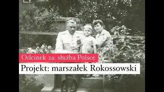 Projekt: marszałek Rokossowski. Odcinek 2a: służba Polsce.