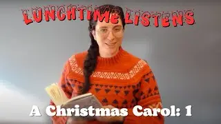 Lunchtime Listens:  A Christmas Carol, Stave 1