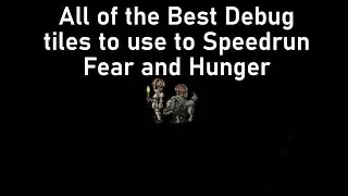 All of the Best Debug tiles to use to Speedrun Fear and Hunger 1
