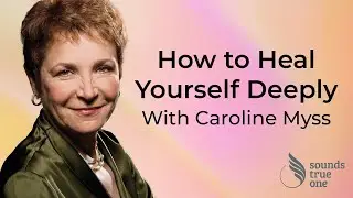 The Five Keys to Learning Medical Intuition with Caroline Myss