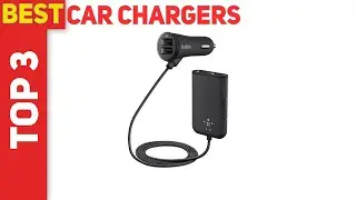 Top 3 Best Car Chargers 2021