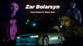 Turan Orazov - Zar Bolarsyn ft. Timur Orun (Official Video)