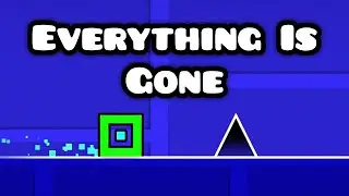 Geometry Dash, Except I Deleted Everything