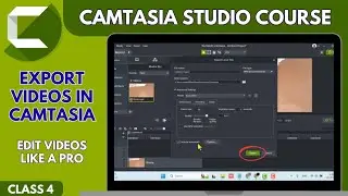 How to Export Videos in Camtasia  : Learn to export videos in Camtasia and edit them like a pro !