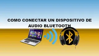 COMO CONECTAR UN DISPOSITIVO DE AUDIO BLUETOOTH A TU PC