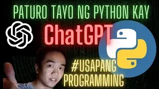 PAANO MAG-ARAL NG PYTHON PROGRAMMING GAMIT SI CHATGPT, PERO IN TAGALOG