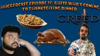 Huggercast Episode 27: Guess Who’s Coming to Thanksgiving Dinner