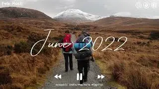 Indie/Rock/Alternative Compilation - June 2022 (2-Hour Playlist)