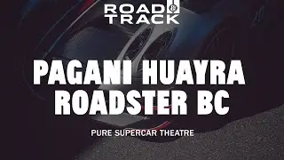 Hands-On With the $4 Million Pagani Huayra Roadster BC: Exhaust Noise, Walk-Around Tour