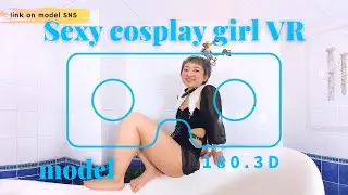 【VR 180 3D】sexy beautiful  girl Cosplay model VR 3D 　