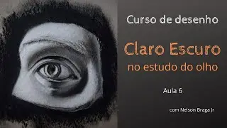 [Aula 6] Curso de Desenho Artístico: Claro Escuro no Estudo do Olho