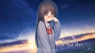 Nightcore - I'm Not Her        ( READ DESCRIPTION )