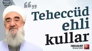 Teheccüd Ehli Kullar - Ramazan İlhan Hoca Efendi 