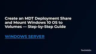 Chapter 8 - Create Deployment Share, Mount OS to Volumes