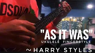 Ukulele fingerstyle .. ''As it was''  (Harry styles)