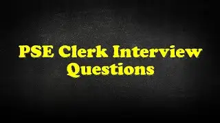PSE Clerk Interview Questions