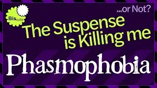 Phasmophobia Gameplay - The suspense is killing me!...or is it?