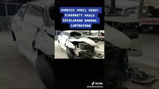 KONDISI MOBIL RENDY PASCA KECELAKAAN BARENG LADYNAYOAN
