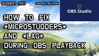 HOW TO FIX ALL OBS PLAYBACK ISSUES (MICROSTUDDERS/LAG) (EASIEST FIX) *30 SECOND FIX*