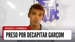 PRESO POR DECAPITAR GARÇOM E JOGAR CABEÇA