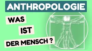 Anthropologie - Was ist der Mensch? | Anthropologische Grundannahmen der Erziehung