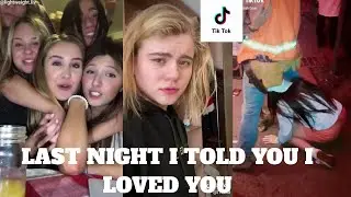 Last Night I Told You I Loved You, Woke Up Blamed It On The Vodka (Tik Tok Compilation)