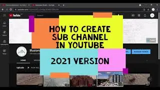 How to create a sub channel in YouTube 2021 version