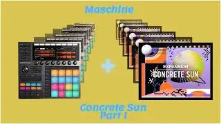 Maschine MK3 Expansion | Concrete Sun | Sound & Beat Review (Part 1)
