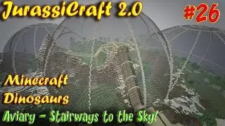 Minecraft Dinosaurs JurassiCraft 2.0 Ep26 Avairy Stairways to the Sky