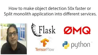 How to make the object detection webapp 50x faster Or how to split the webapp into services.