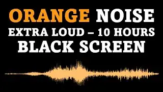 Orange Noise, Black Screen | EXTRA LOUD | 12 Hours No Ads