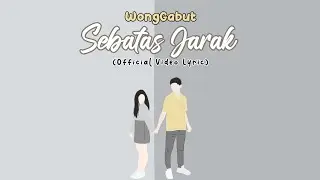 Sebatas Jarak - WongGabut (Official Video Lyric)