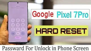 Google pixel 7 Pro Hard Rese With Frp Bypass