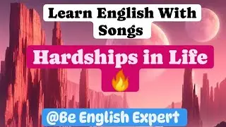 learn english with songs|Hardship in Life Song|Be English Expert|English Speaking Practice|Songs