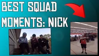 Best Squad Moments: Nick
