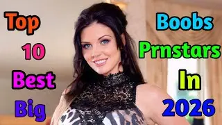 Top 10 Best Big Boobs Prnstars In 2026